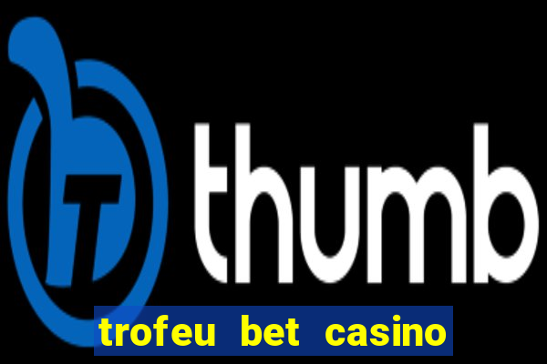 trofeu bet casino category all